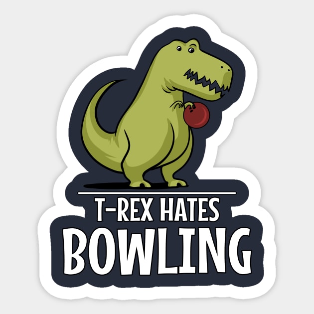 T-Rex Hates Bowling Funny Short Arms Sticker by underheaven